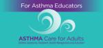 ASTHMA Care for Adults - Asthma Educators Guide